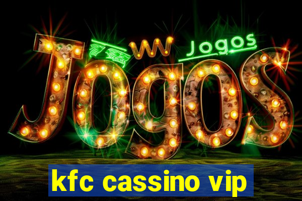 kfc cassino vip