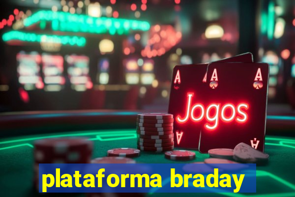 plataforma braday