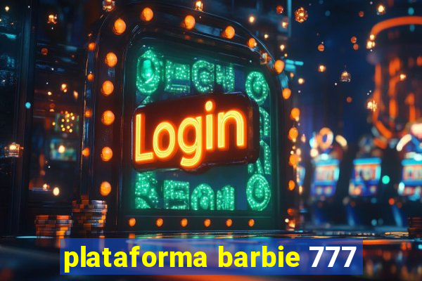 plataforma barbie 777