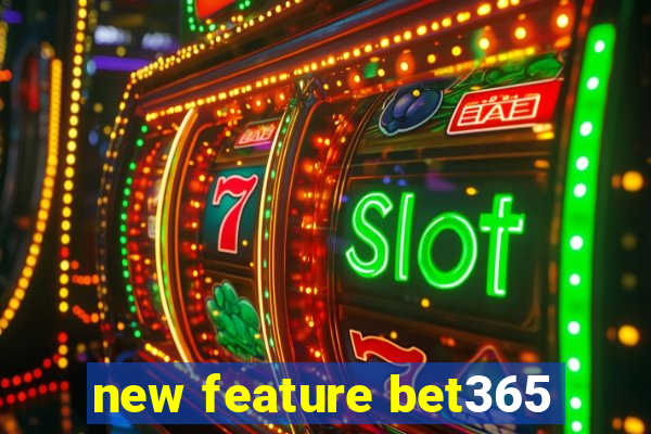 new feature bet365