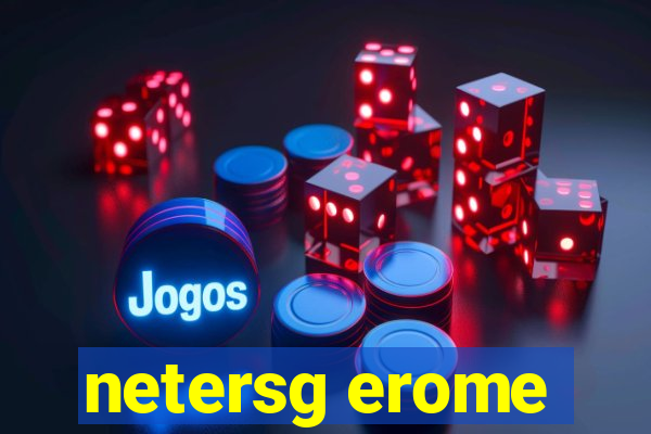 netersg erome