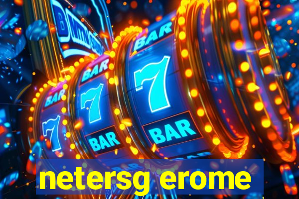 netersg erome