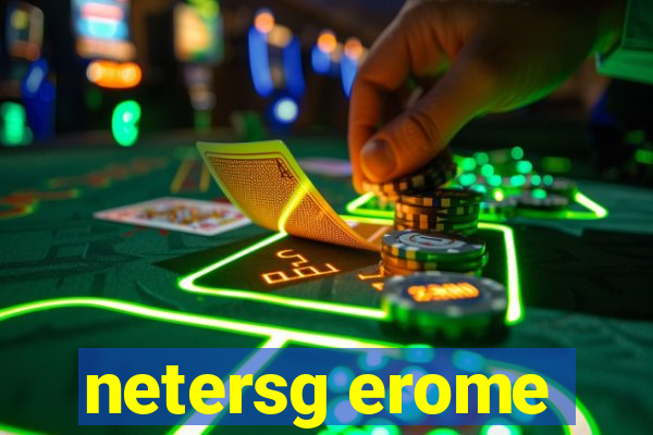 netersg erome