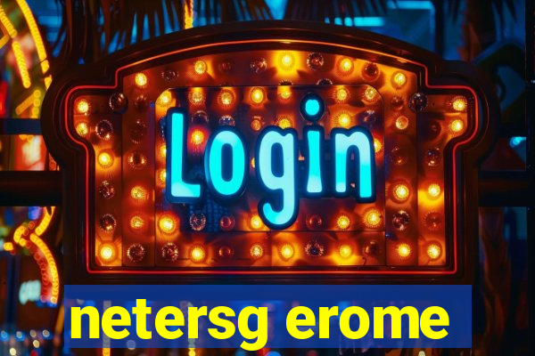 netersg erome