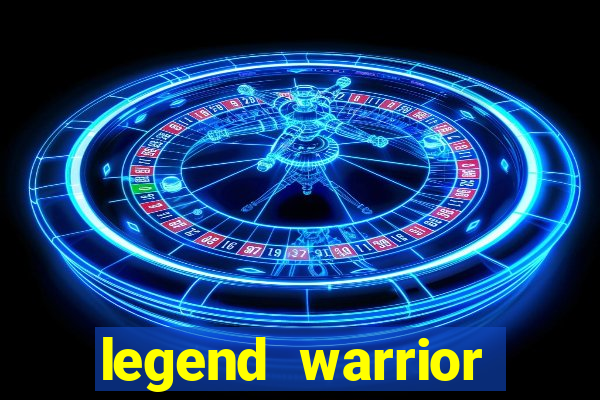 legend warrior dinheiro infinito