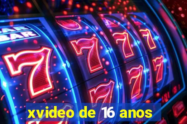 xvideo de 16 anos