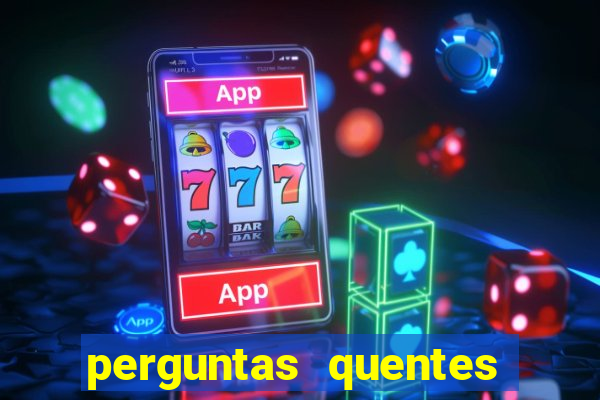 perguntas quentes para whatsapp