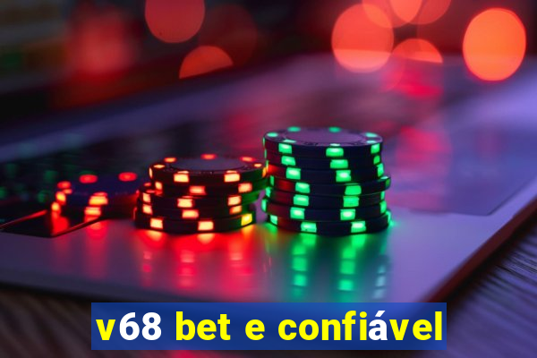 v68 bet e confiável