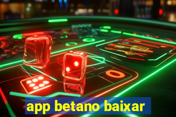 app betano baixar