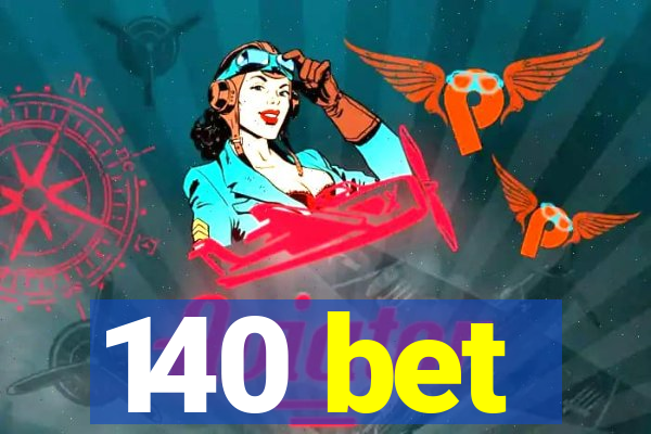 140 bet