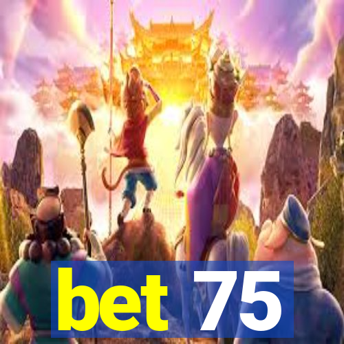 bet 75