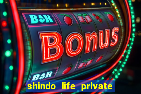 shindo life private server codes