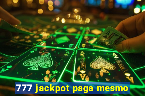 777 jackpot paga mesmo