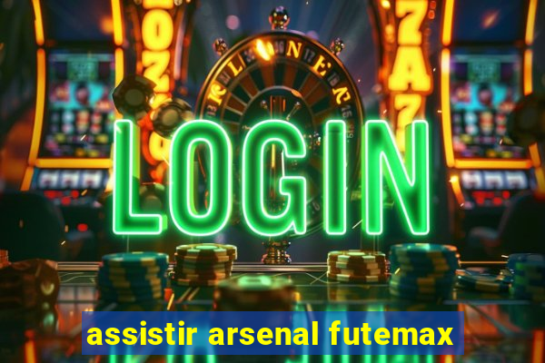 assistir arsenal futemax