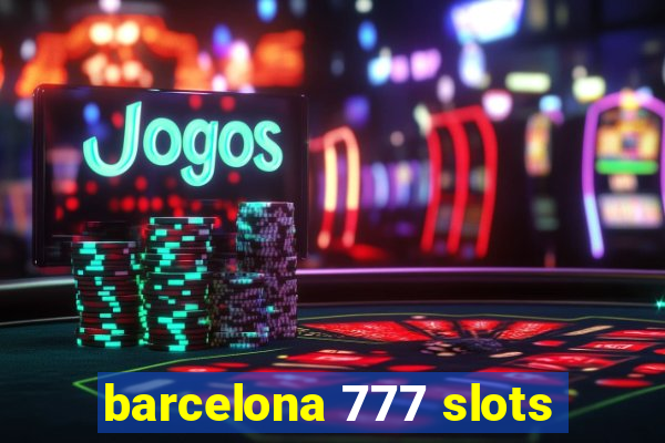 barcelona 777 slots