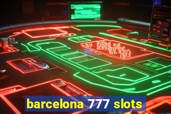 barcelona 777 slots