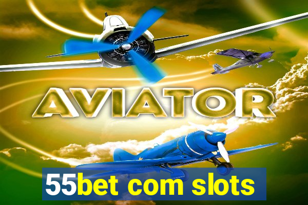 55bet com slots