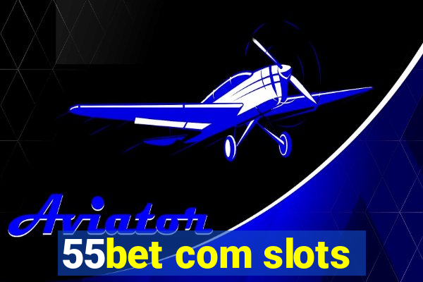 55bet com slots