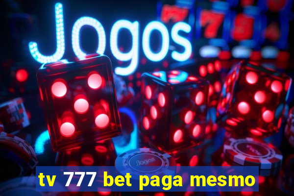 tv 777 bet paga mesmo