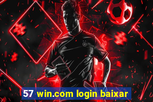 57 win.com login baixar