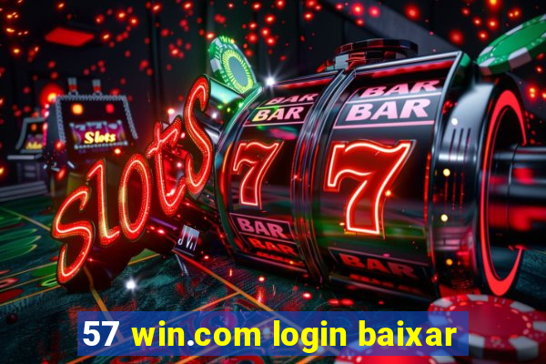 57 win.com login baixar