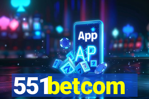 551betcom