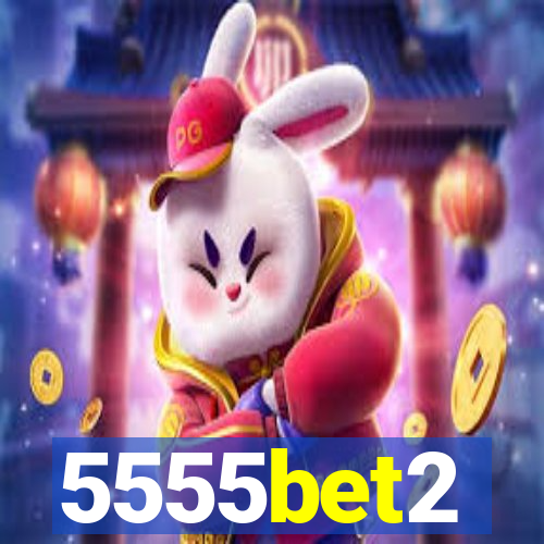 5555bet2