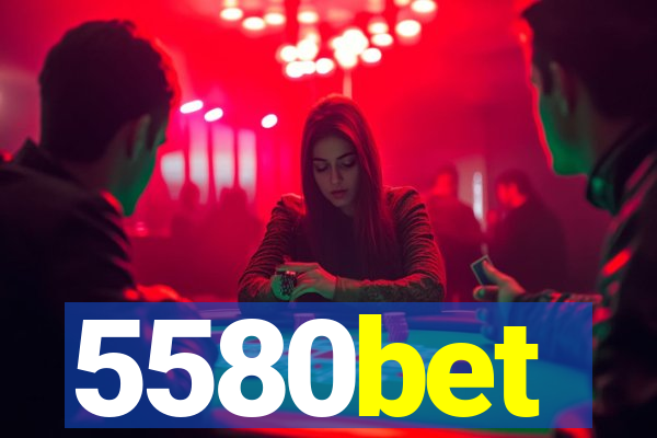 5580bet