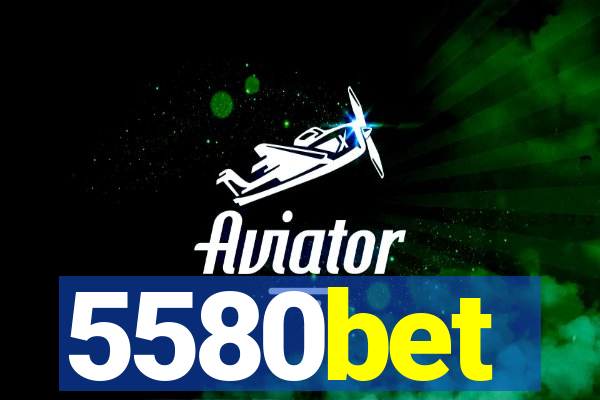 5580bet