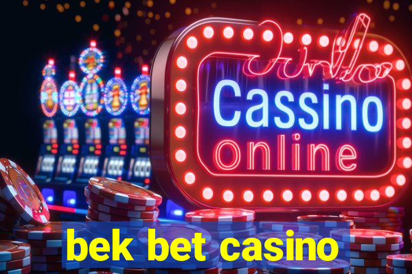 bek bet casino