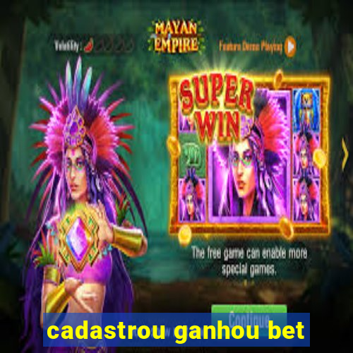 cadastrou ganhou bet