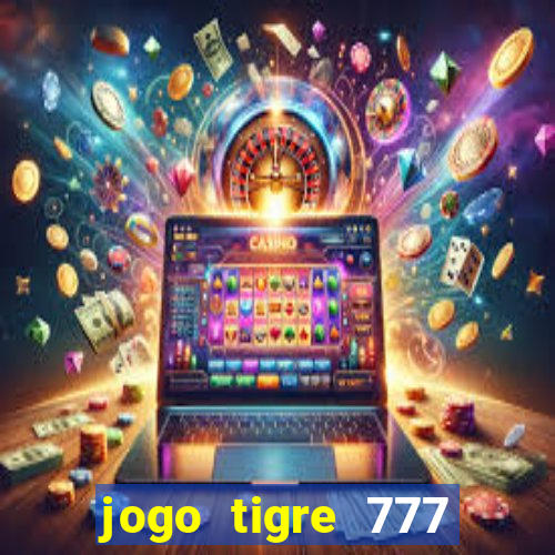 jogo tigre 777 como jogar