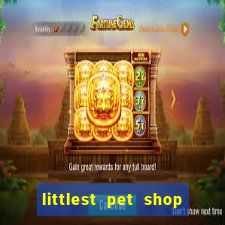 littlest pet shop jogo antigo baixar dinheiro infinito