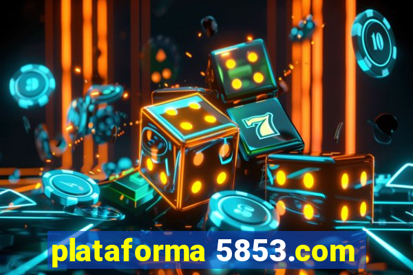 plataforma 5853.com