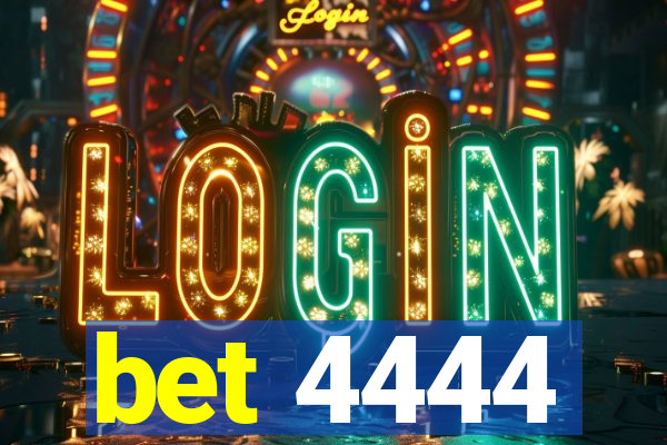 bet 4444