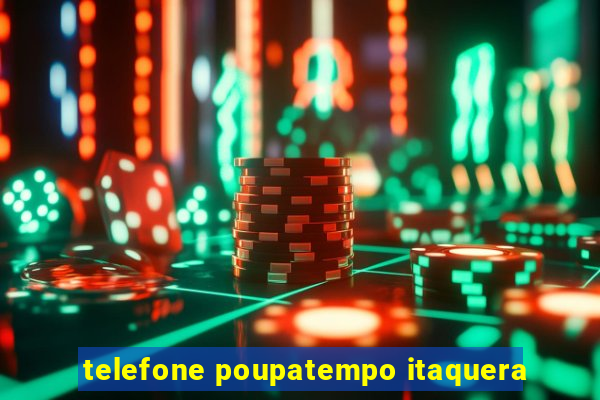 telefone poupatempo itaquera