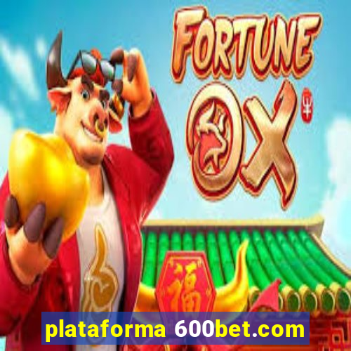 plataforma 600bet.com