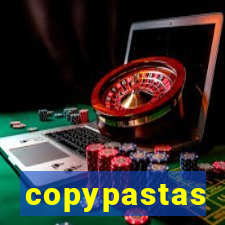 copypastas