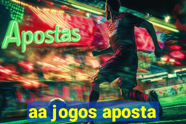 aa jogos aposta