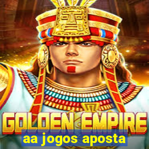 aa jogos aposta