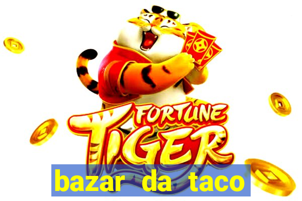 bazar da taco agendamento online