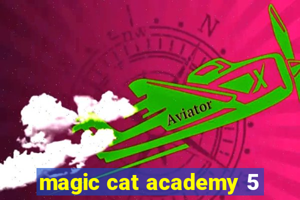 magic cat academy 5