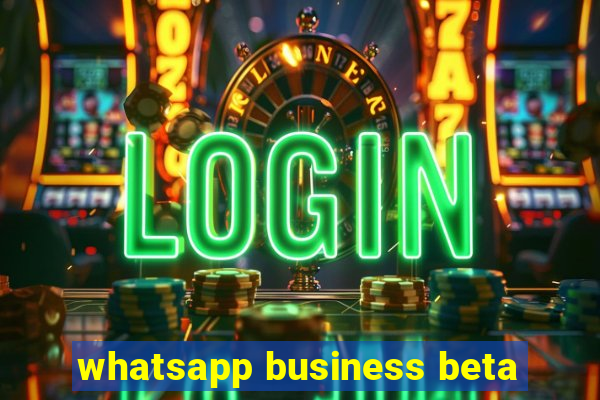 whatsapp business beta