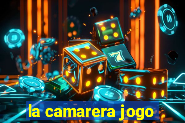 la camarera jogo