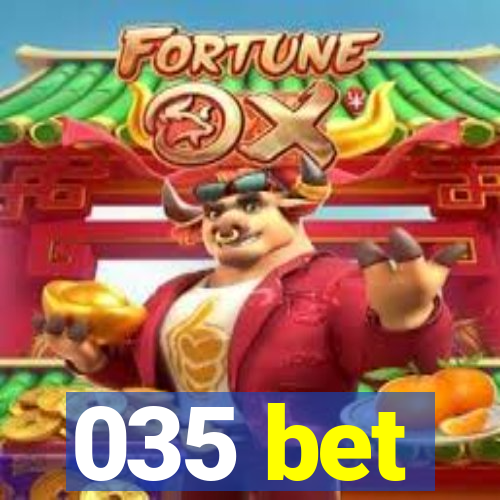 035 bet