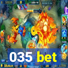 035 bet