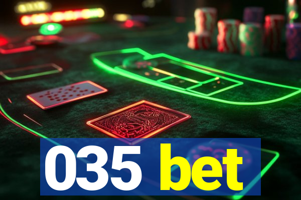 035 bet