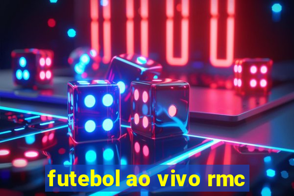 futebol ao vivo rmc