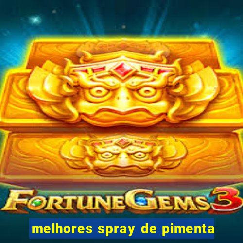 melhores spray de pimenta