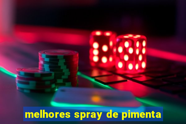 melhores spray de pimenta